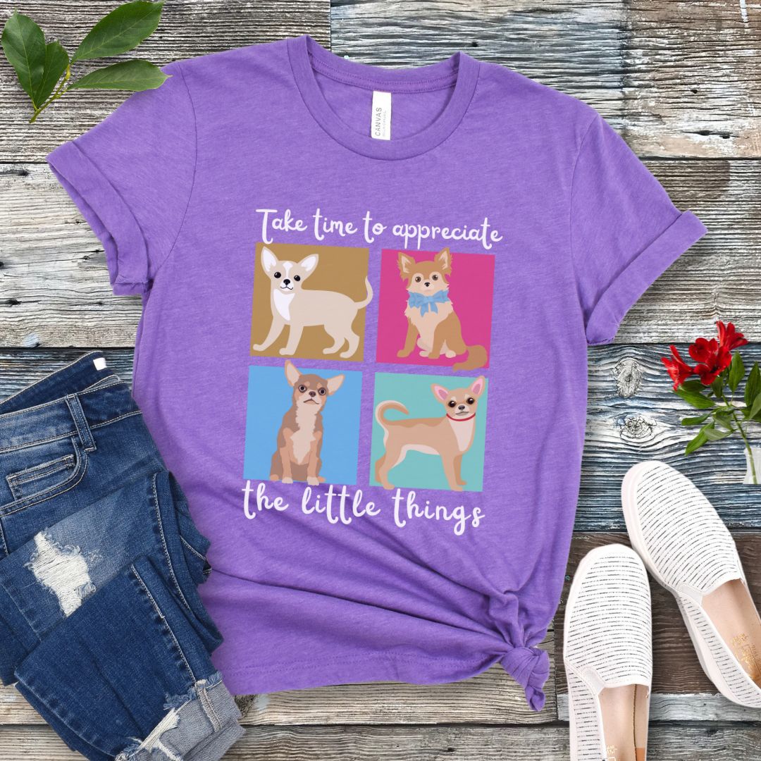 Appreciate Little Things Chihuahua T-Shirt