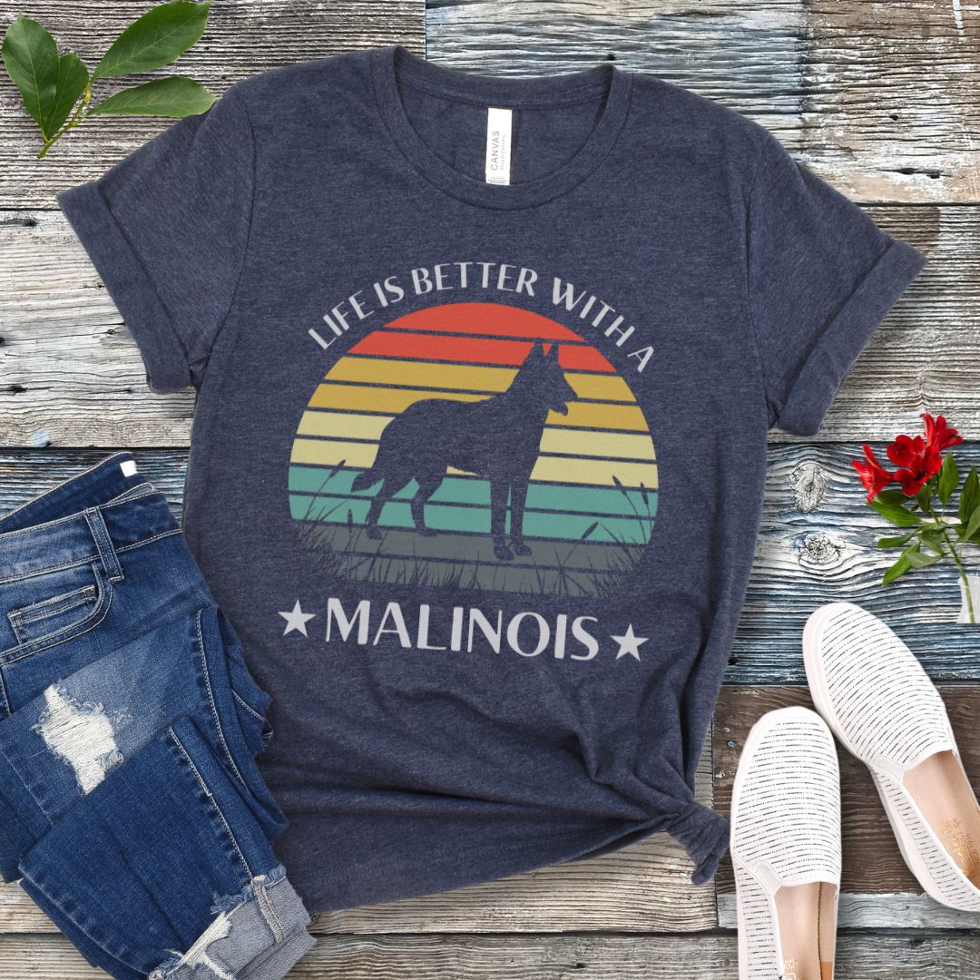 Life is Better With a Malinois T-Shirt