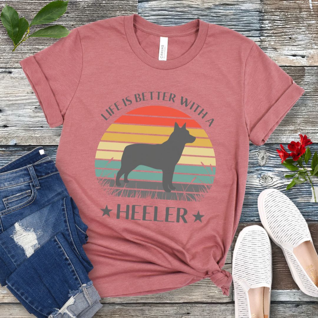 Life is Better With a Heeler T-Shirt
