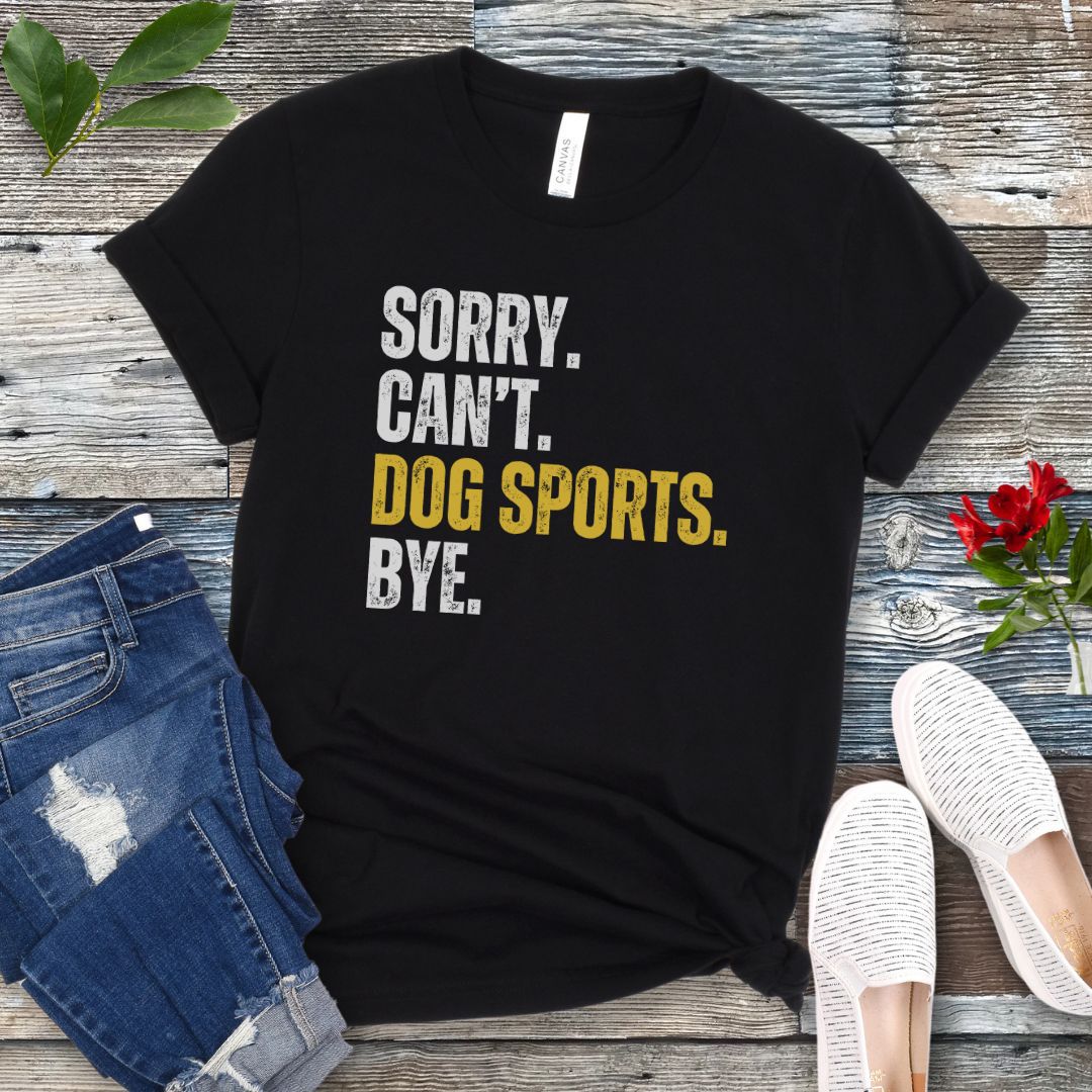 Sorry Can't Dog Sports T-Shirt