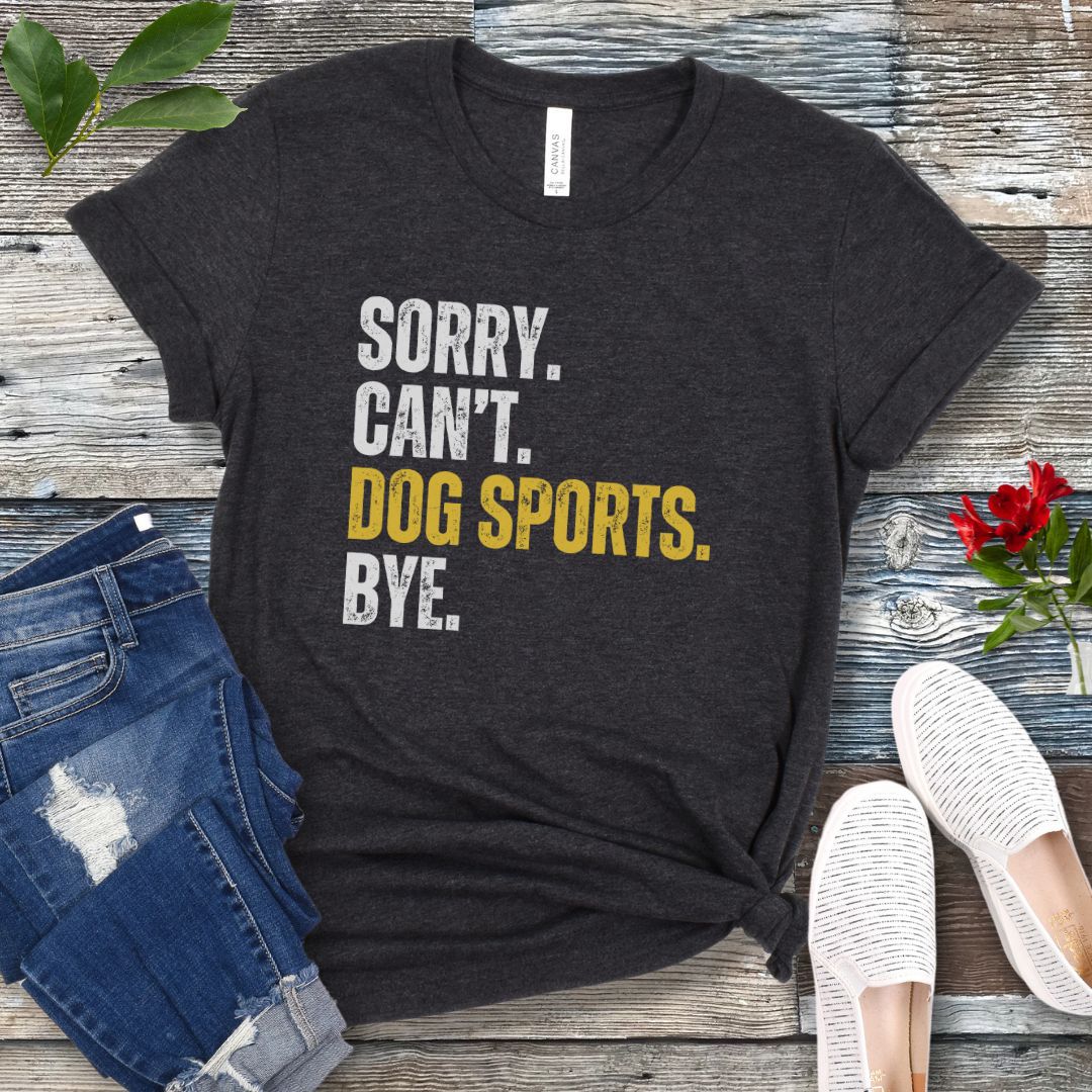 Sorry Can't Dog Sports T-Shirt
