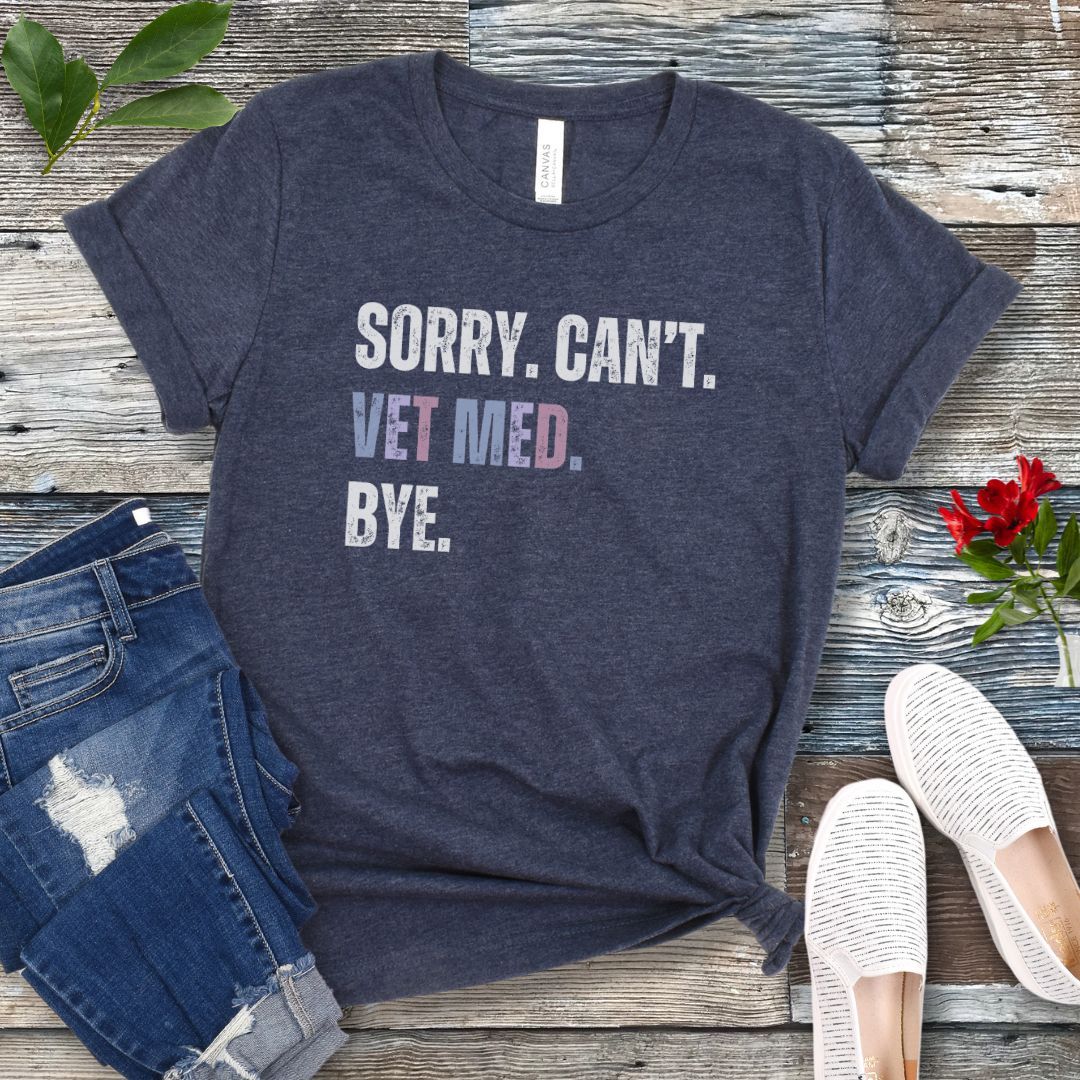 Sorry Can't Vet Med T-Shirt