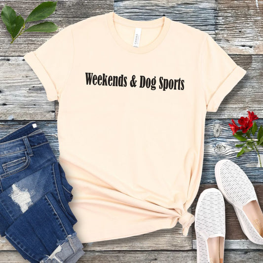Weekends & Dog Sports T-Shirt