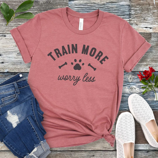 Train More Worry Less T-Shirt