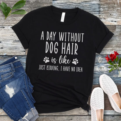 Day Without Dog Hair T-Shirt