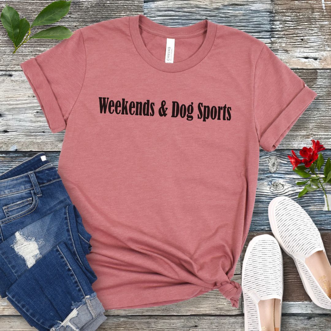 Weekends & Dog Sports T-Shirt