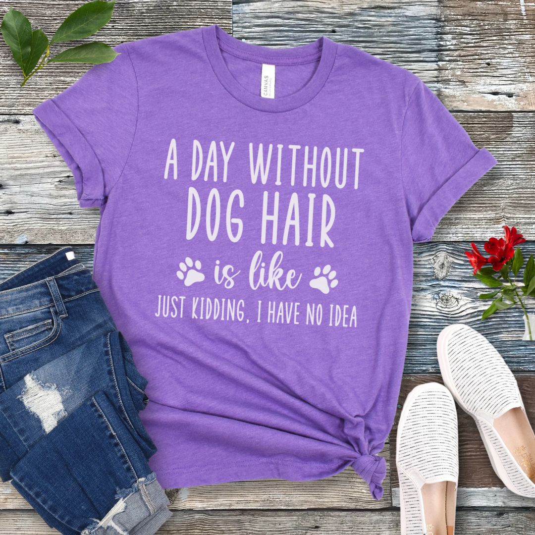 Day Without Dog Hair T-Shirt