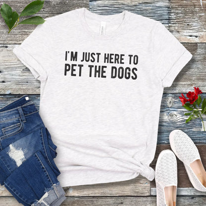 Here to Pet Dogs T-Shirt