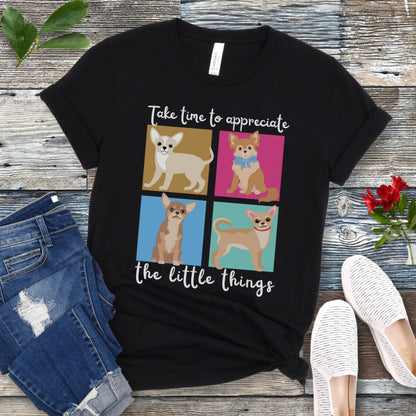 Appreciate Little Things Chihuahua T-Shirt