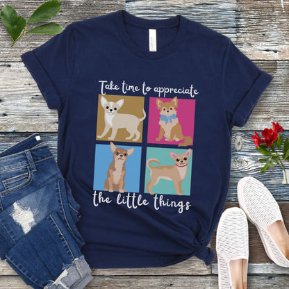 Appreciate Little Things Chihuahua T-Shirt