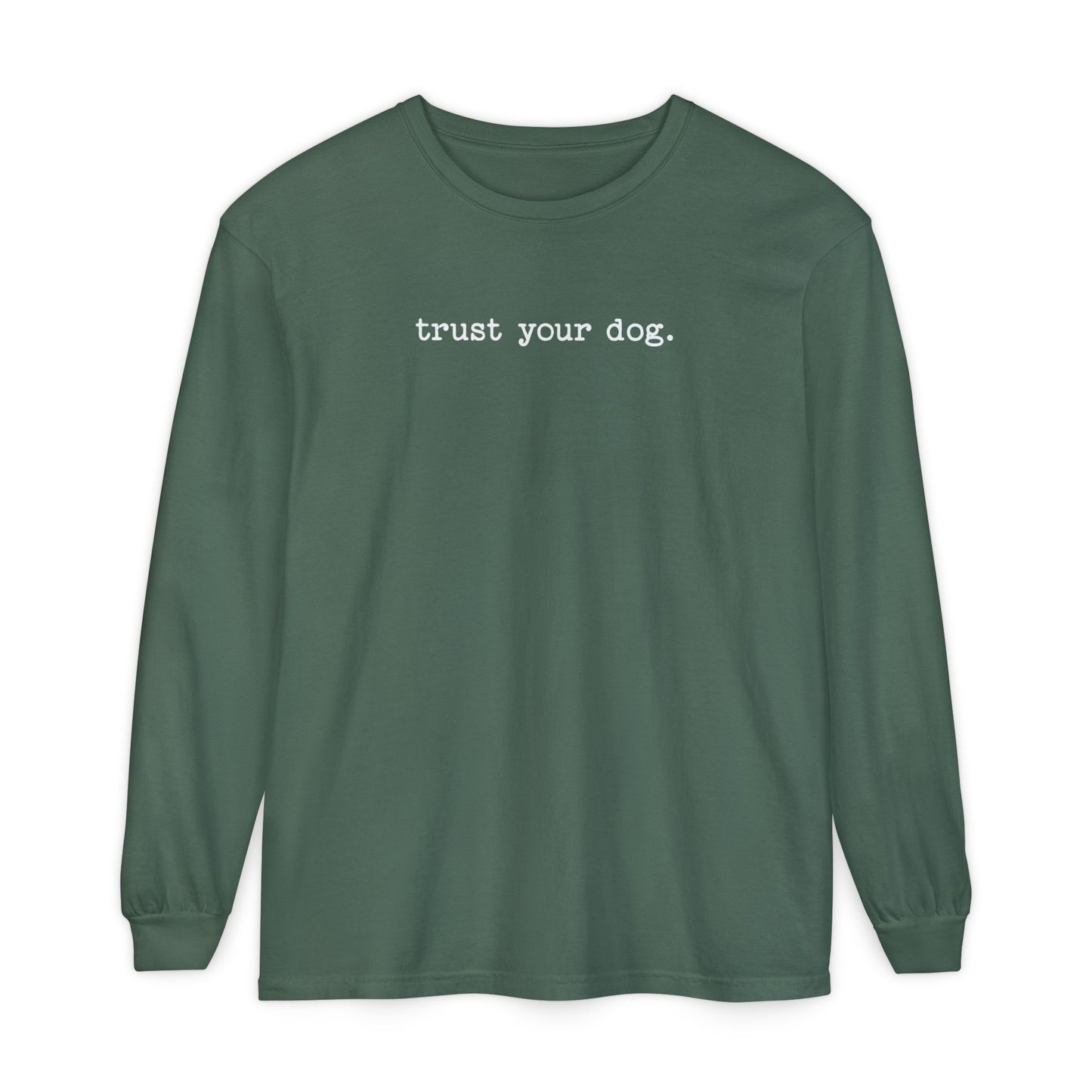 Trust Your Dog Long Sleeve T-Shirt