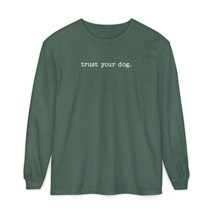 Trust Your Dog Long Sleeve T-Shirt