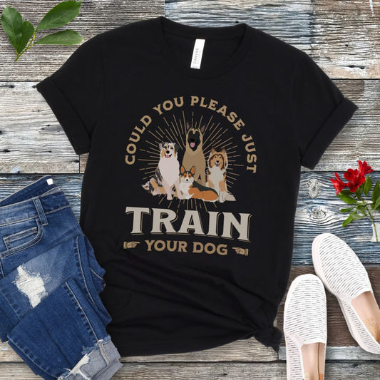 Please Just Train Your Dog T-Shirt