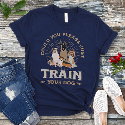 Please Just Train Your Dog T-Shirt