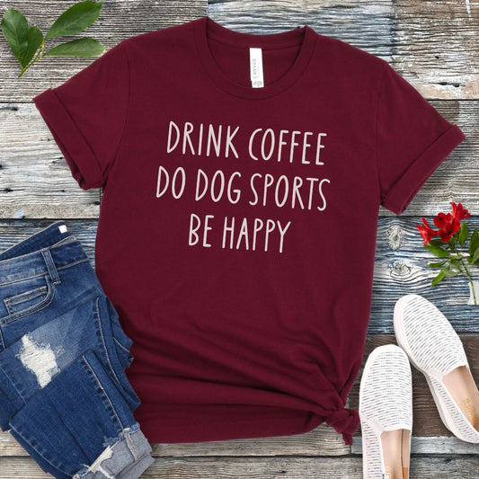 Drink Coffee Do Dog Sports T-Shirt