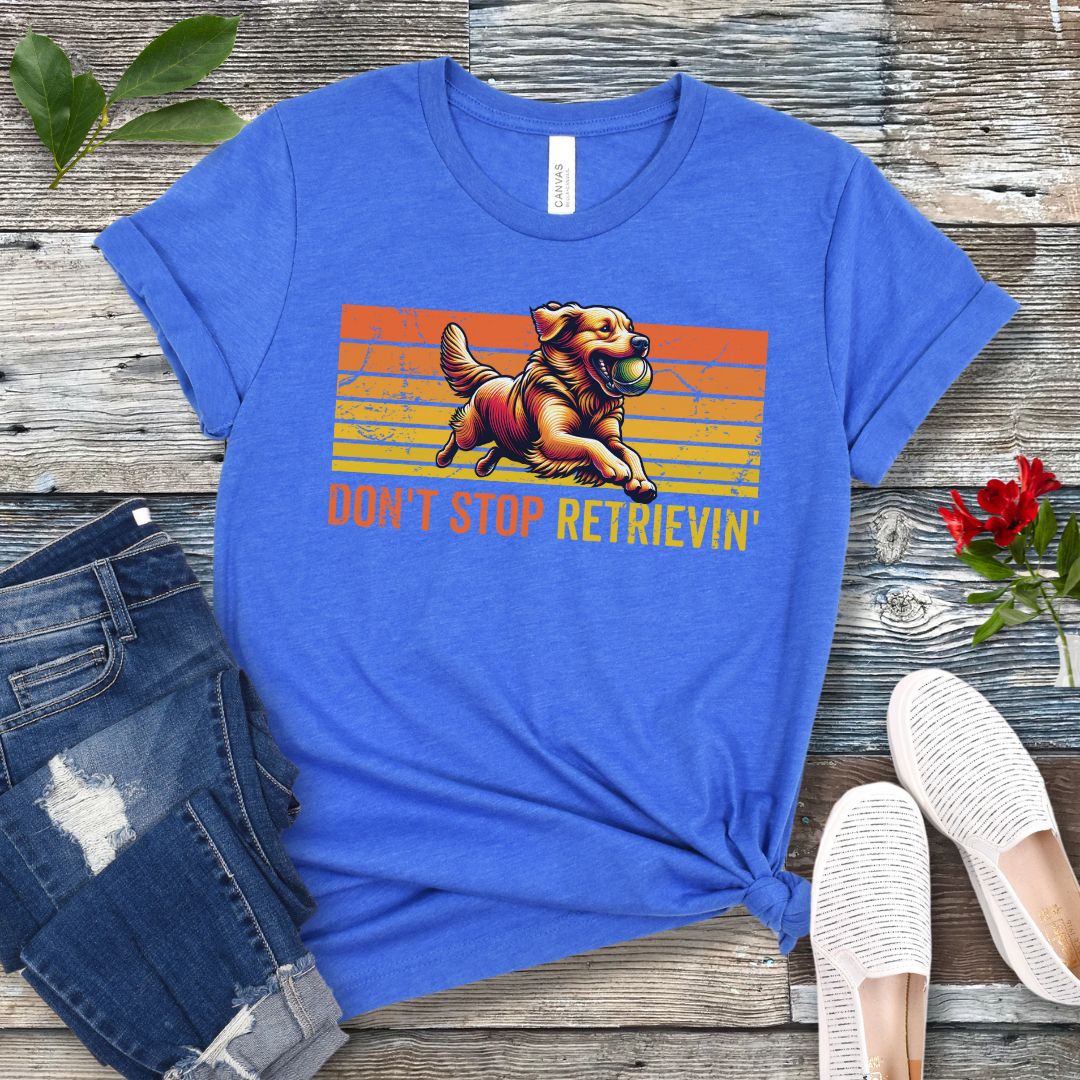 Don't Stop Retrieving T-Shirt