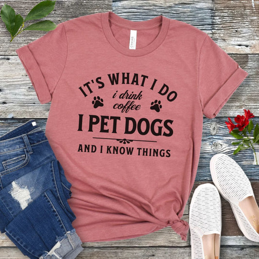 Pet Dogs Know Things T-Shirt