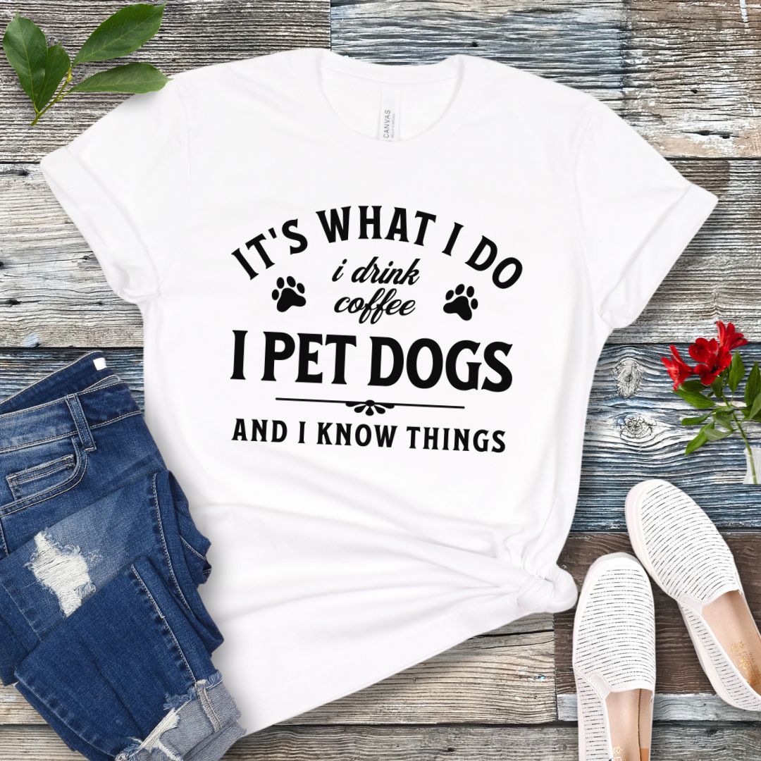 Pet Dogs Know Things T-Shirt