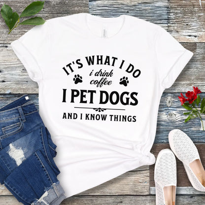 Pet Dogs Know Things T-Shirt