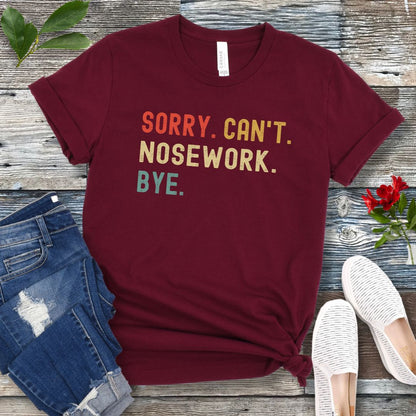 Sorry Can't Nosework T-Shirt