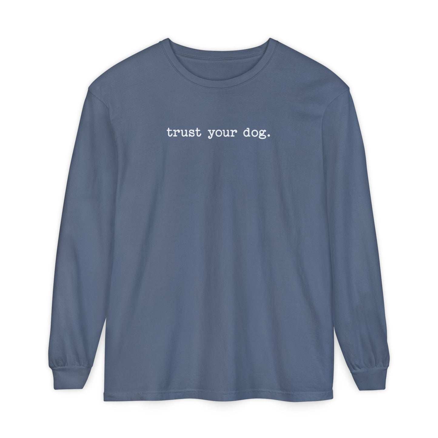 Trust Your Dog Long Sleeve T-Shirt