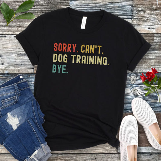 Sorry Can't Dog Training T-Shirt