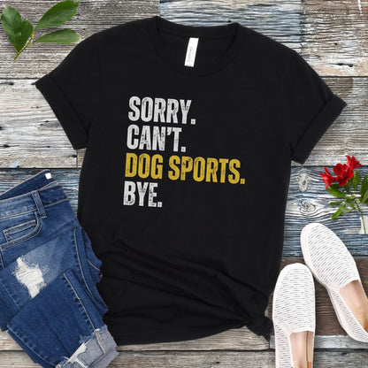 Sorry Can't Dog Sports T-Shirt