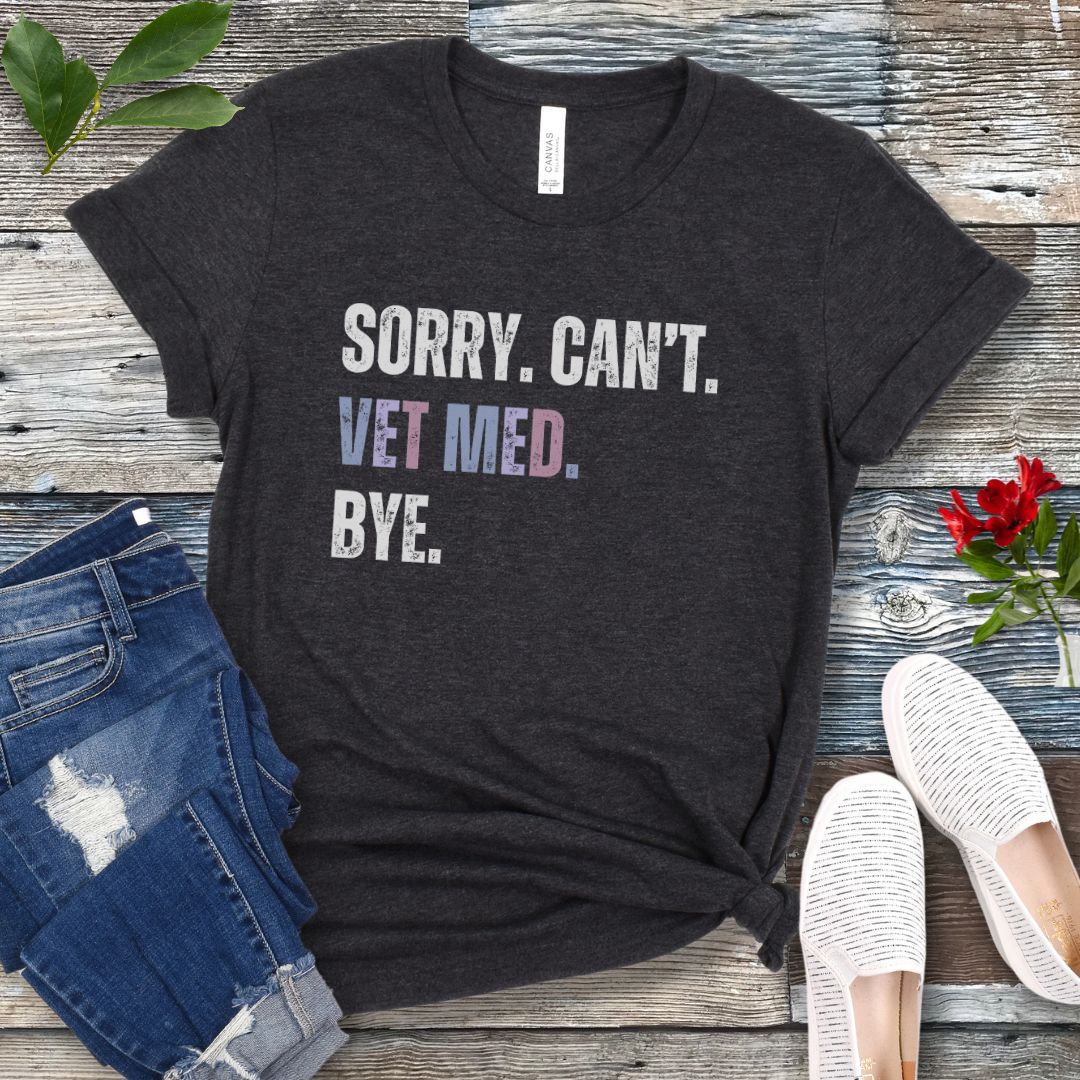 Sorry Can't Vet Med T-Shirt