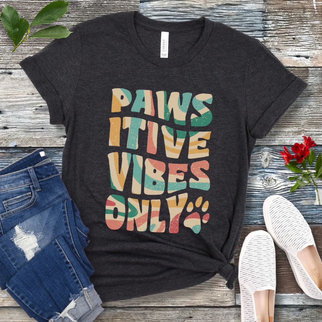Pawsitive Vibes Only T-Shirt