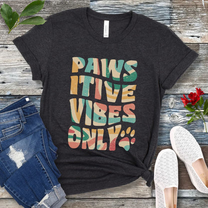 Pawsitive Vibes Only T-Shirt