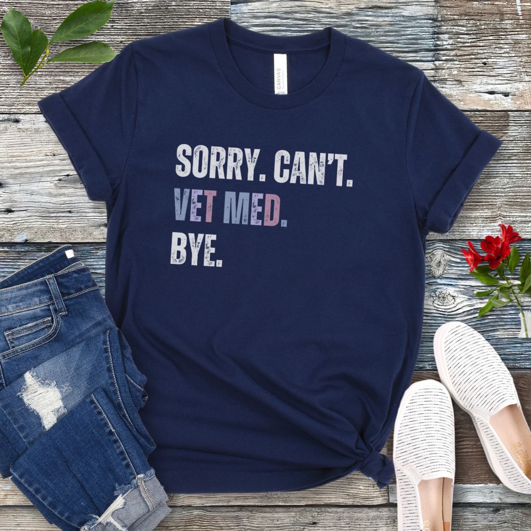 Sorry Can't Vet Med T-Shirt