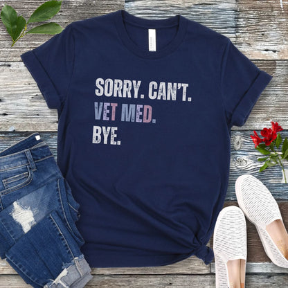 Sorry Can't Vet Med T-Shirt