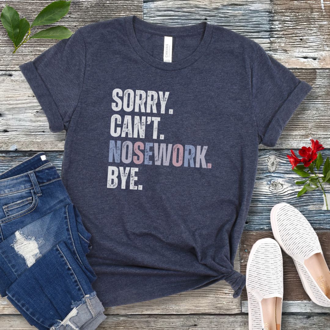 Sorry Can't Nosework T-Shirt