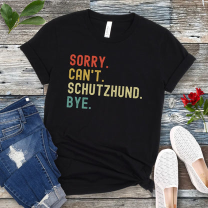 Sorry Can't Schutzhund T-Shirt
