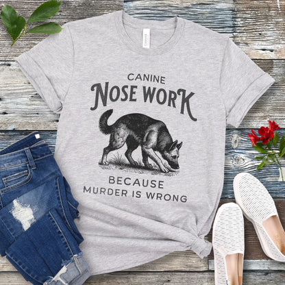 Nosework, Because Murder is Wrong T-Shirt