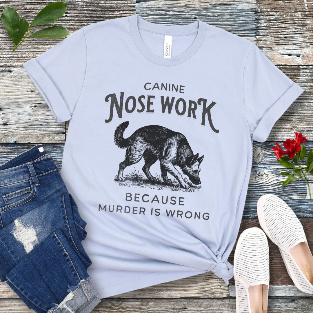 Nosework, Because Murder is Wrong T-Shirt