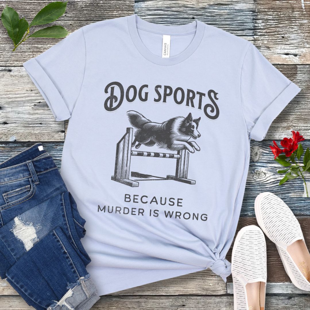 Dog Sports Murder is Wrong T-Shirt