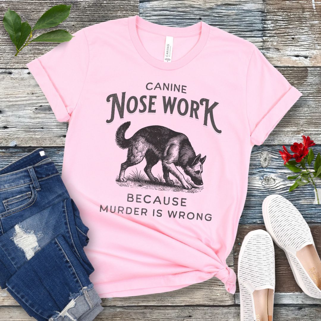 Nosework, Because Murder is Wrong T-Shirt