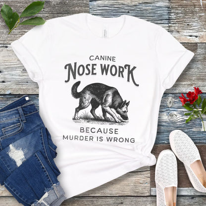 Nosework, Because Murder is Wrong T-Shirt