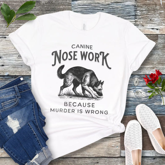Nosework, Because Murder is Wrong T-Shirt