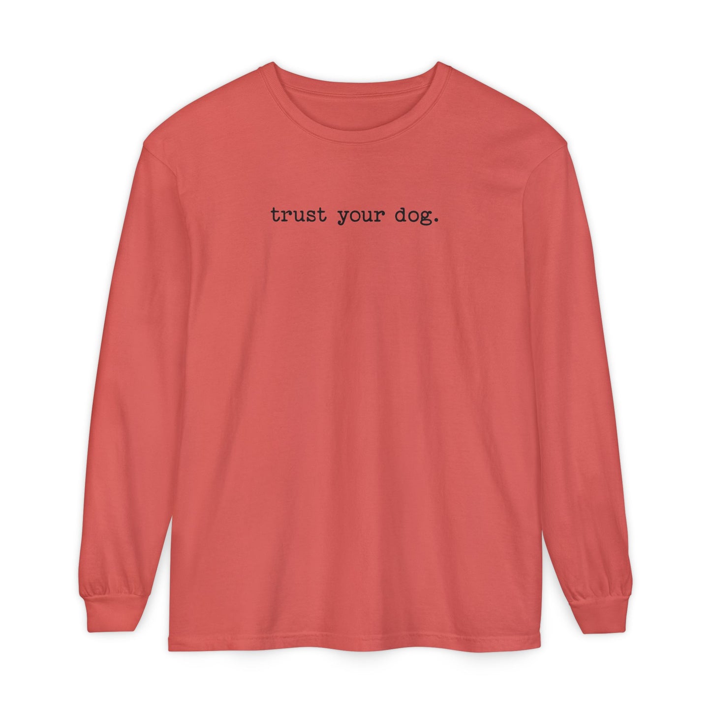 Trust Your Dog Long Sleeve T-Shirt