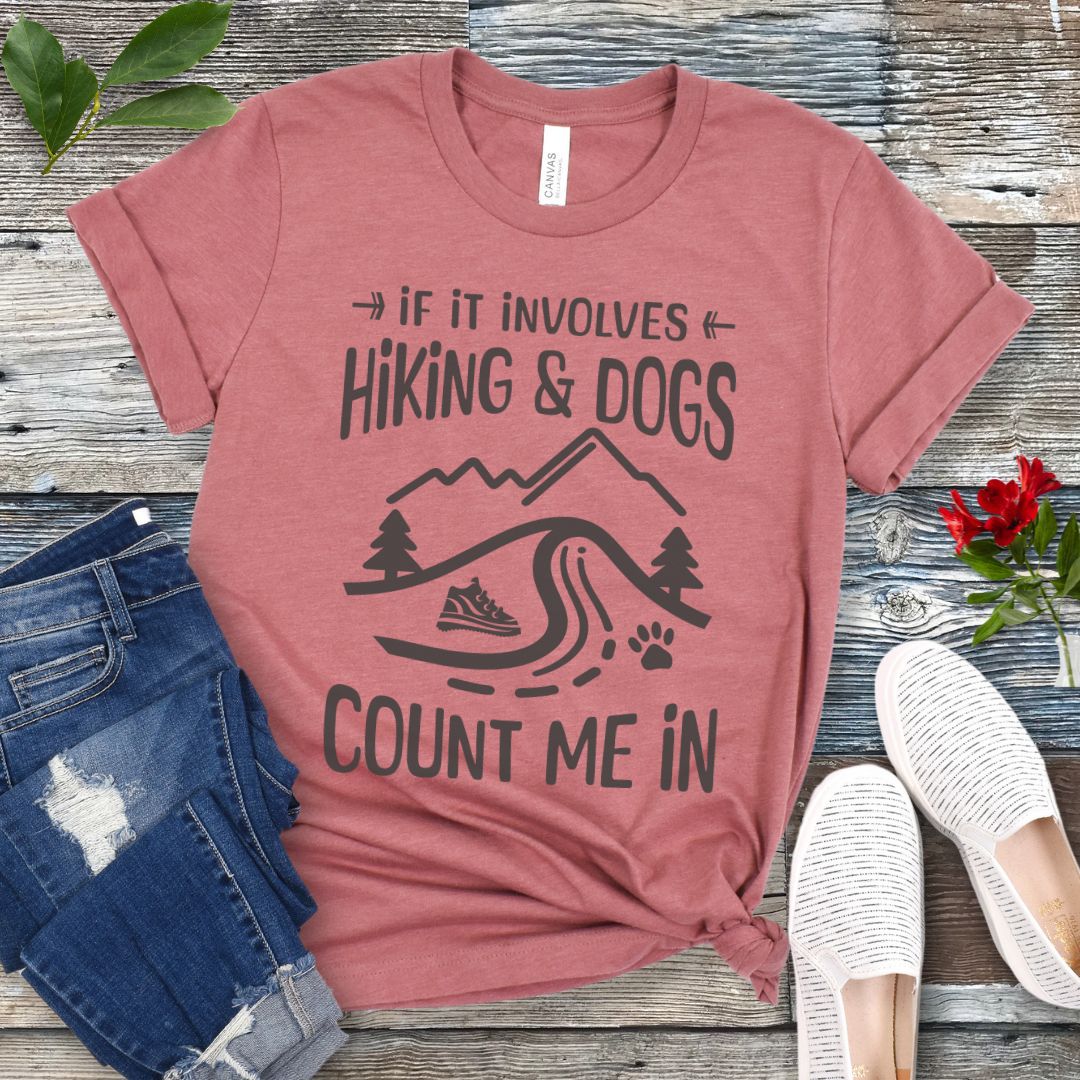 Hiking and Dogs Count Me In T-Shirt