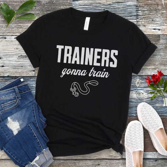 Trainers Gonna Train T-Shirt