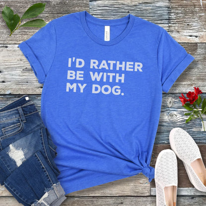 Rather Be With My Dog T-Shirt