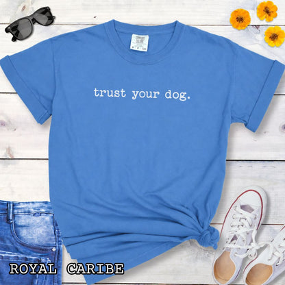 Trust Your Dog T-Shirt